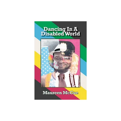 Dancing in a Disabled World - by Maureen McCue (Paperback)