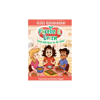 Lunch Will Never Be the Same! #1 - (Phoebe G. Green) by Veera Hiranandani (Paperback)