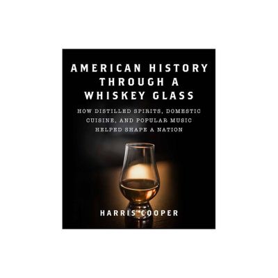 American History Through a Whiskey Glass - by Harris Cooper (Hardcover)