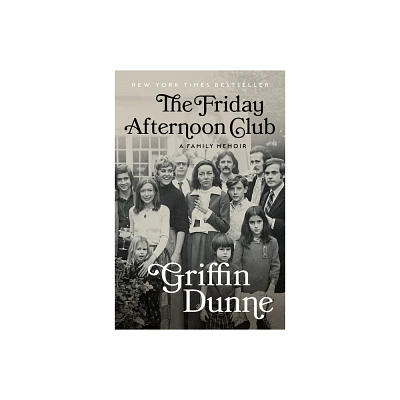 The Friday Afternoon Club - by Griffin Dunne (Hardcover)