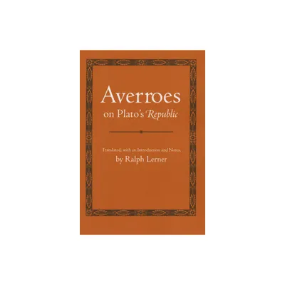 Averroes on Platos Republic - (Agora Editions) Annotated (Paperback)