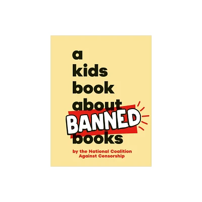 A Kids Book about Banned Books - by National Coalition Against Censorship (Hardcover)