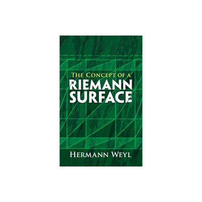 The Concept of a Riemann Surface - (Dover Books on Mathematics) 3rd Edition by Hermann Weyl (Paperback)