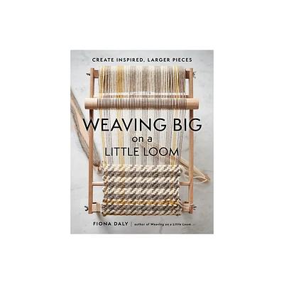 Weaving Big on a Little Loom - by Fiona Daly (Paperback)