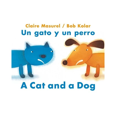 A Cat and a Dog / Un Gato Y Un Perro - by Claire Masurel (Paperback)