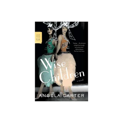 Wise Children - (FSG Classics) by Angela Carter (Paperback)