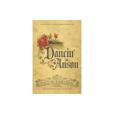 Dancin in Anson - (Grover E. Murray Studies in the American Southwest) by Paul H Carlson (Hardcover)