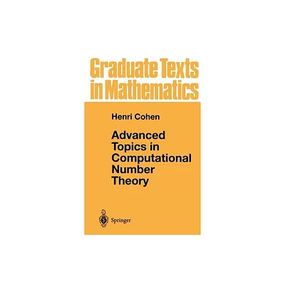 Advanced Topics in Computational Number Theory - (Graduate Texts in Mathematics) by Henri Cohen (Hardcover)