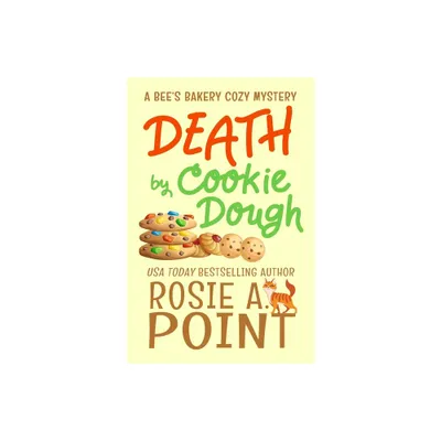 Death by Cookie Dough - (A Bees Bakery Cozy Mystery) by Rosie A Point (Paperback)