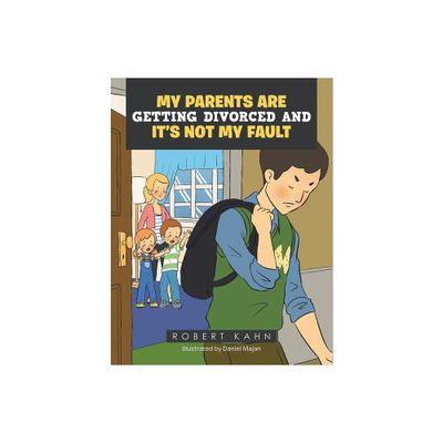 My Parents Are Getting Divorced And Its Not My Fault - by Robert Kahn (Paperback)