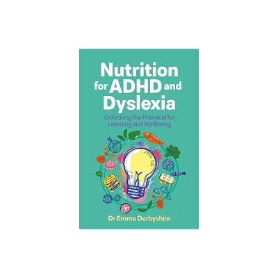 Nutrition for ADHD and Dyslexia - by Emma Derbyshire (Paperback)