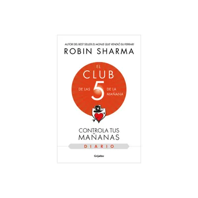 El Diario de El Club de Las 5 de la Maana / The 5am Club: Own Your Morning. Ele Va Te Your Life - by Robin Sharma (Paperback)