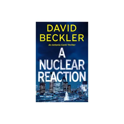 A Nuclear Reaction - (An Antonia Conti Thriller) by David Beckler (Paperback)