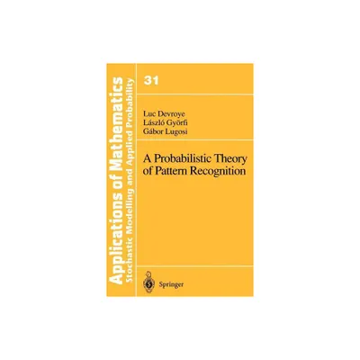 A Probabilistic Theory of Pattern Recognition - (Stochastic Modelling and Applied Probability) by Luc Devroye & Laszlo Gyrfi & Gabor Lugosi