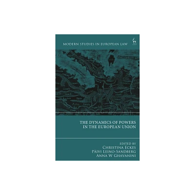 The Dynamics of Powers in the European Union - (Modern Studies in European Law) (Hardcover)