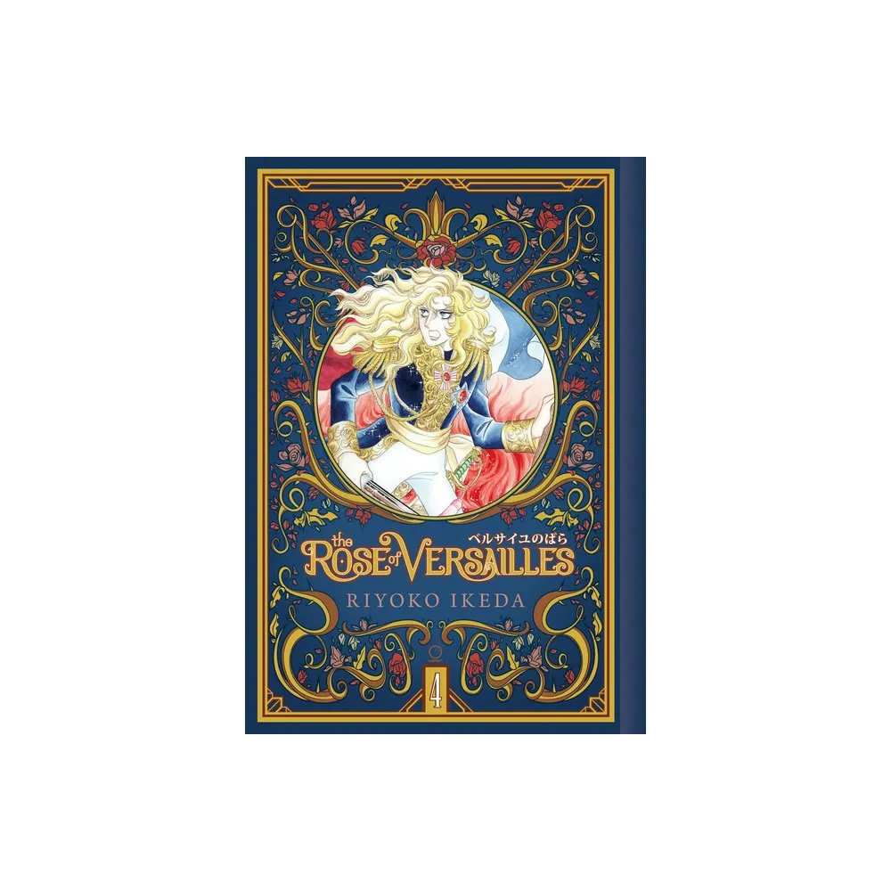 The Rose of Versailles Volume 4 - (Rose of Versailles Gn) by Ryoko Ikeda (Hardcover)