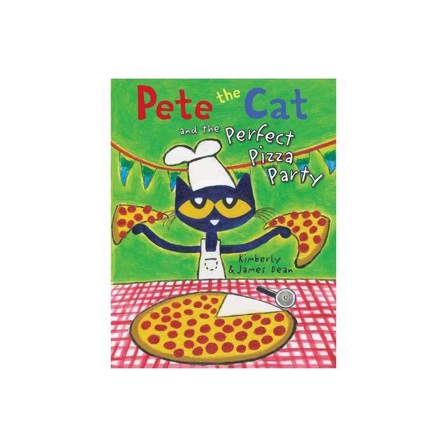 Pete the Cat and the Perfect Pizza Party - (Pete the Cat) by James Dean (Hardcover)