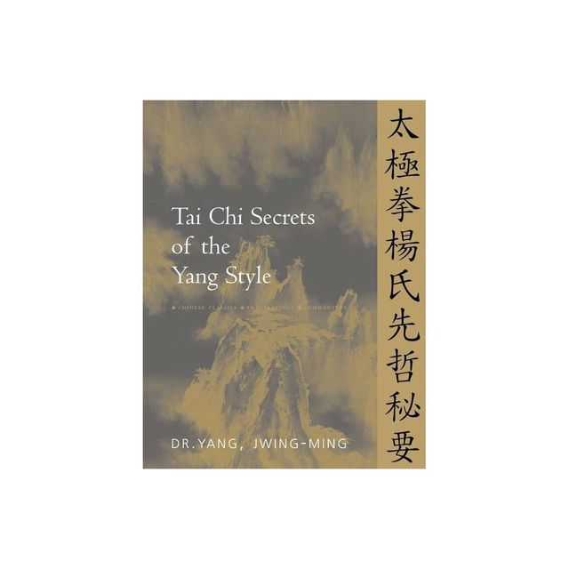 Tai CHI Secrets of the Yang Style - (Tai Chi Secrets) by Jwing-Ming Yang (Paperback)