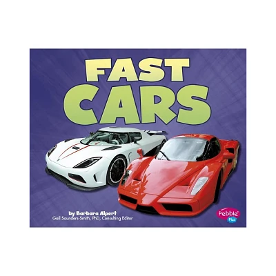 Fast Cars - (Cars, Cars, Cars) by Barbara Alpert (Paperback)