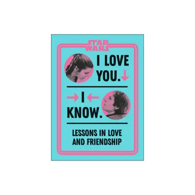 Star Wars I Love You. I Know. - by Amy Richau (Hardcover)