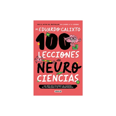 100 Lecciones de Neurociencias / 100 Lessons of Neurosciences - by Eduardo Calixto (Paperback)