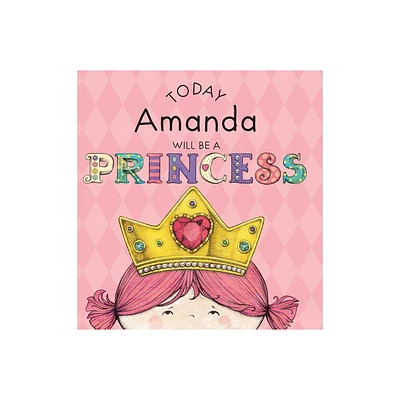 Today Amanda Will Be a Princess - by Paula Croyle (Hardcover)