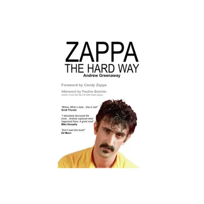 Zappa the Hard Way - by Andrew Greenaway (Paperback)