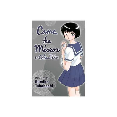 Came the Mirror & Other Tales - by Rumiko Takahashi (Paperback)