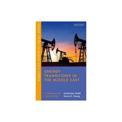 Energy Transitions in the Middle East - (Middle East Institute Policy) by Katherine Wolff & Karen E Young (Hardcover)