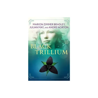 Black Trillium - (Saga of the Trillium) by Marion Zimmer Bradley & Julian May & Andre Norton (Paperback)