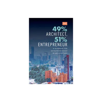 The 49% Architect, 51% Entrepreneur - by Edgard Rios (Paperback)