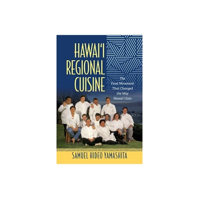 Hawaii Regional Cuisine - (Food in Asia and the Pacific) by Samuel Hideo Yamashita (Paperback)