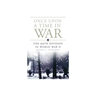 Once Upon a Time in War - (Campaigns and Commanders) by Robert E Humphrey (Paperback)