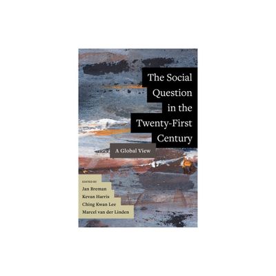 The Social Question in the Twenty-First Century - by Jan Breman & Kevan Harris & Ching Kwan Lee & Marcel Van Der Linden (Paperback)