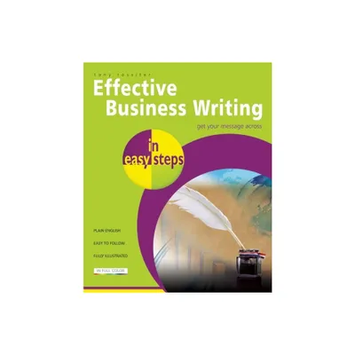 Effective Business Writing in Easy Steps - (In Easy Steps) by Tony Rossiter (Paperback)