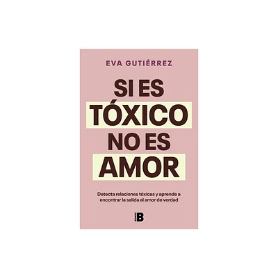 Si Es Txico, No Es Amor / If Its Toxic, It Isnt Love - by Eva Gutirrez Campo (Paperback)