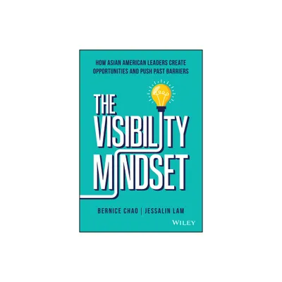 The Visibility Mindset - by Bernice M Chao & Jessalin Lam (Hardcover)