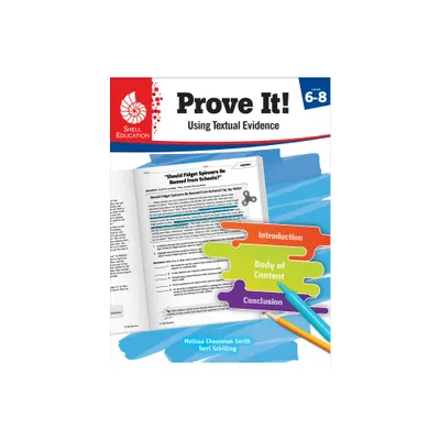 Prove It! Using Textual Evidence, Levels 6-8 - by Melissa Cheesman Smith & Terri Schilling (Paperback)