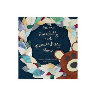 You are Fearfully and Wonderfully Made - by Rachel Benham (Hardcover)