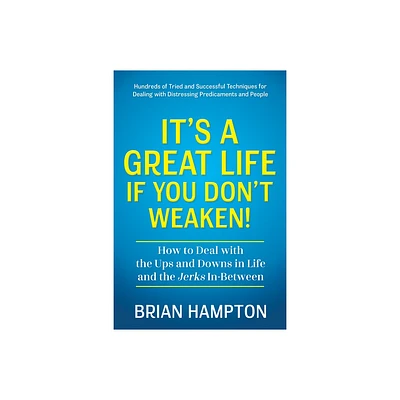 Its a Great Life If You Dont Weaken - by Brian Hampton (Paperback)