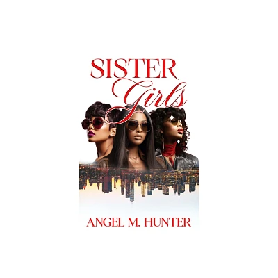 Sister Girls - by Angel M Hunter (Paperback)