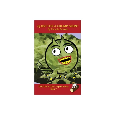 Quest For A Grump Grunt Chapter Book - (Dog on a Log Chapter Books) by Pamela Brookes (Paperback)