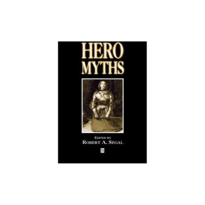 Hero Myths - by Robert A Segal (Hardcover)