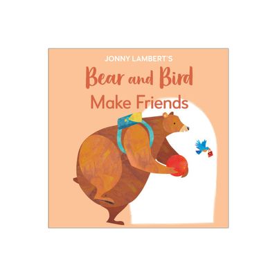 Jonny Lamberts Bear and Bird: Make Friends - (The Bear and the Bird) (Board Book)