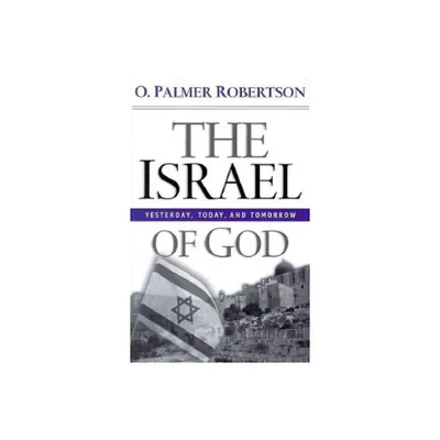 The Israel of God - by O Palmer Robertson (Paperback)