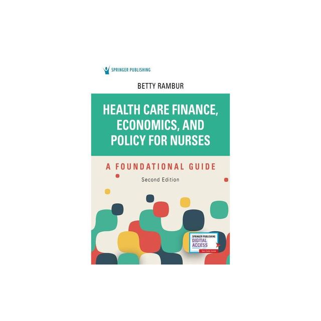 Health Care Finance, Economics, and Policy for Nurses, Second Edition - 2nd Edition by Betty Rambur (Paperback)