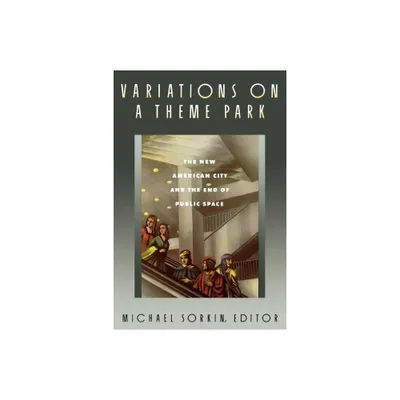 Variations on a Theme Park - by Michael Sorkin (Paperback)