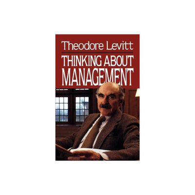 Thinking about Management - by Theodore Levitt (Paperback)