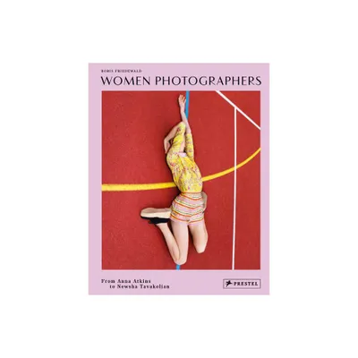 Women Photographers - by Boris Friedewald (Hardcover)