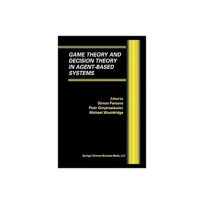 Game Theory and Decision Theory in Agent-Based Systems - (Multiagent Systems, Artificial Societies, and Simulated Orga) (Paperback)